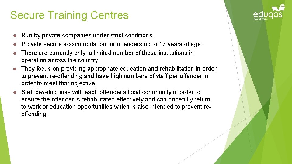 Secure Training Centres l l l Run by private companies under strict conditions. Provide