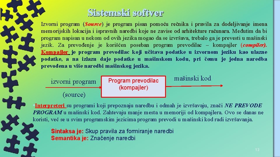 Sistemski softver Izvorni program (Source) je program pisan pomoću rečnika i pravila za dodeljivanje