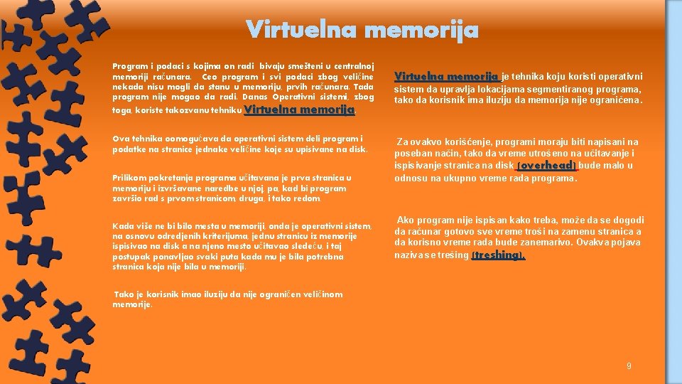 Virtuelna memorija Program i podaci s kojima on radi bivaju smešteni u centralnoj memoriji