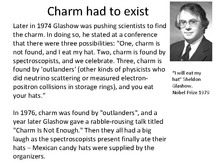 Charm had to exist Later in 1974 Glashow was pushing scientists to find the