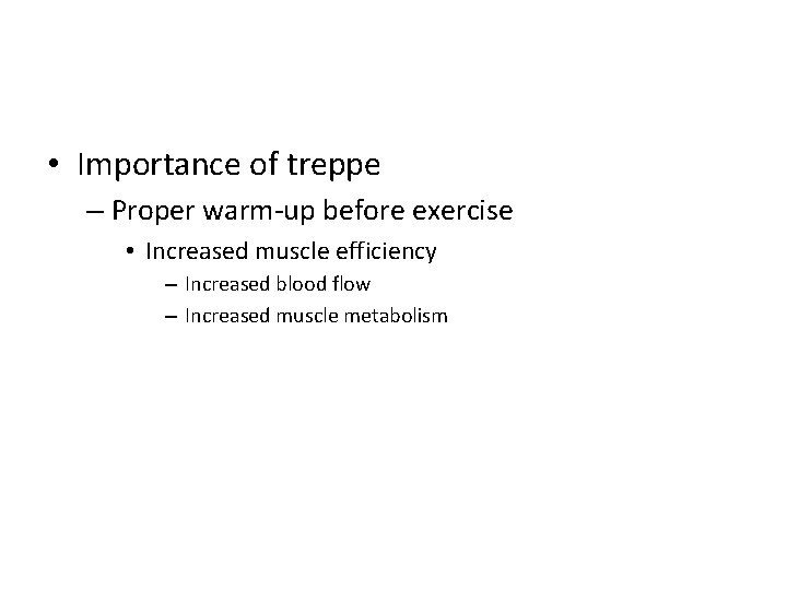  • Importance of treppe – Proper warm-up before exercise • Increased muscle efficiency