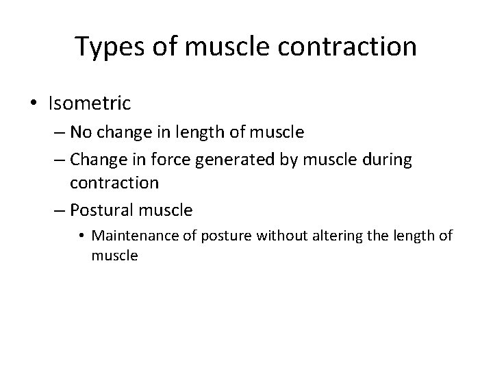 Types of muscle contraction • Isometric – No change in length of muscle –