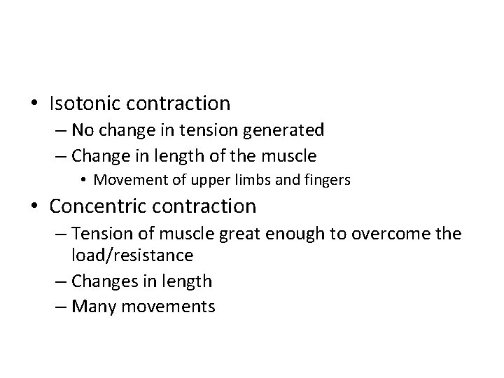  • Isotonic contraction – No change in tension generated – Change in length