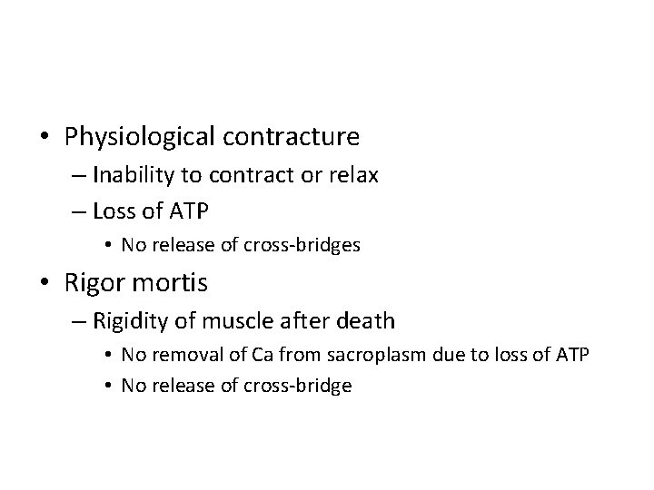  • Physiological contracture – Inability to contract or relax – Loss of ATP