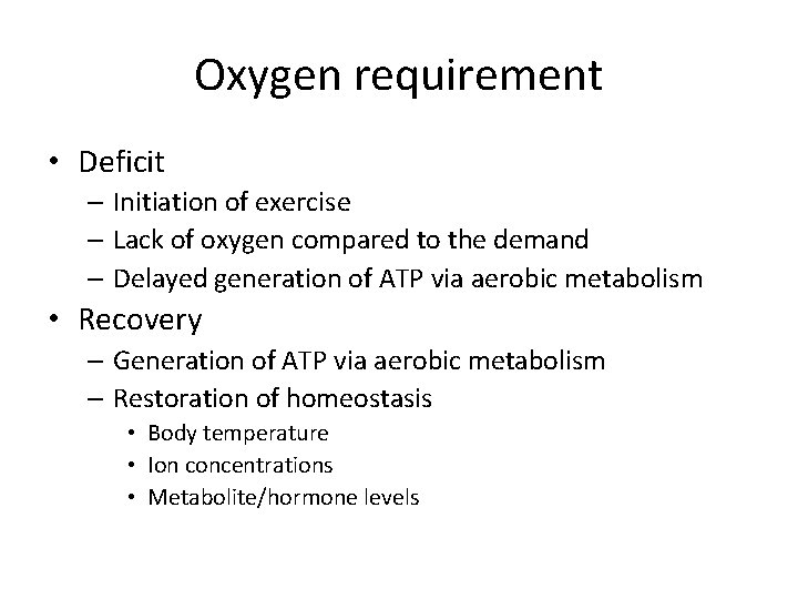 Oxygen requirement • Deficit – Initiation of exercise – Lack of oxygen compared to