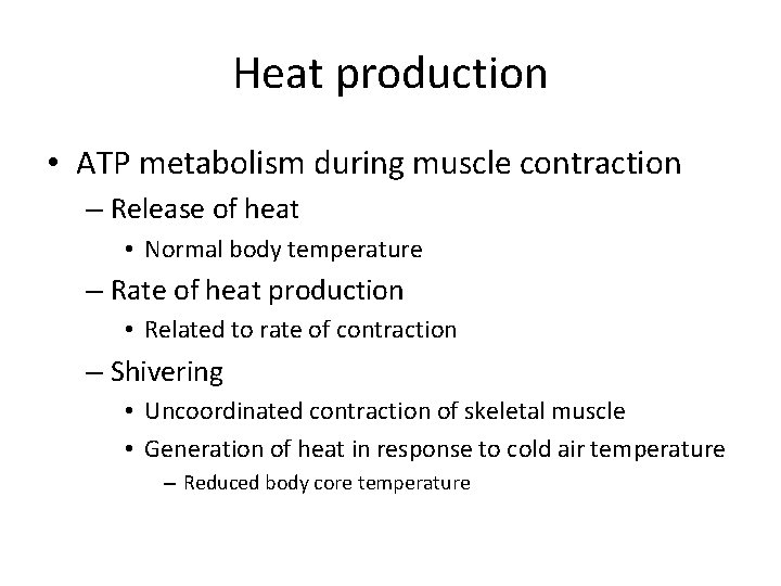 Heat production • ATP metabolism during muscle contraction – Release of heat • Normal