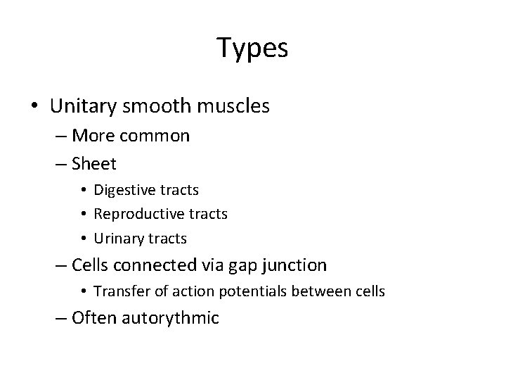 Types • Unitary smooth muscles – More common – Sheet • Digestive tracts •