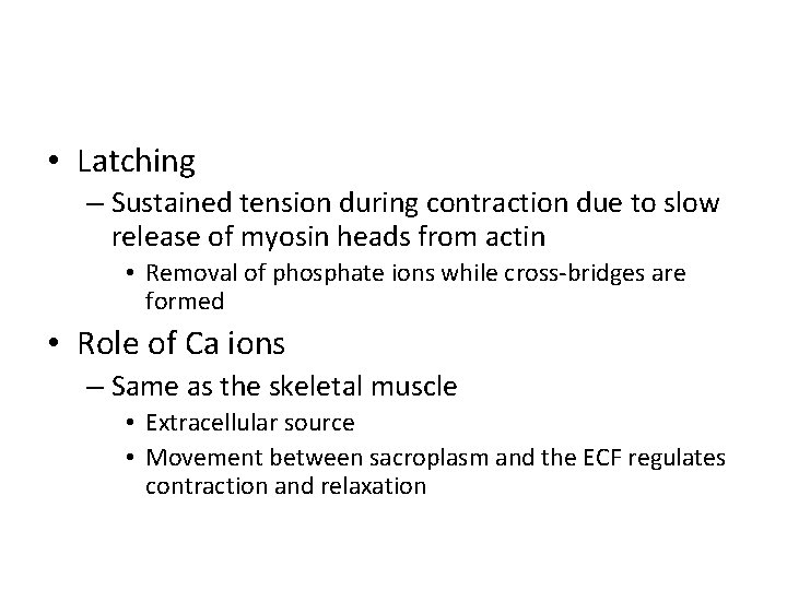  • Latching – Sustained tension during contraction due to slow release of myosin