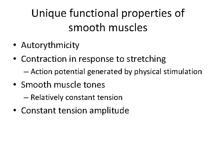 Unique functional properties of smooth muscles • Autorythmicity • Contraction in response to stretching