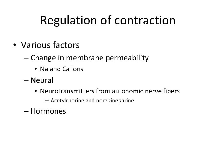 Regulation of contraction • Various factors – Change in membrane permeability • Na and