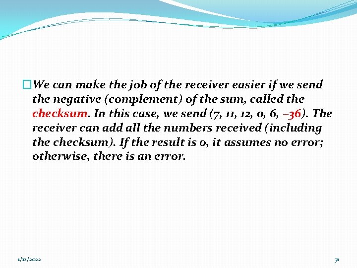 �We can make the job of the receiver easier if we send the negative �We can make the job of the receiver easier if we send the negative