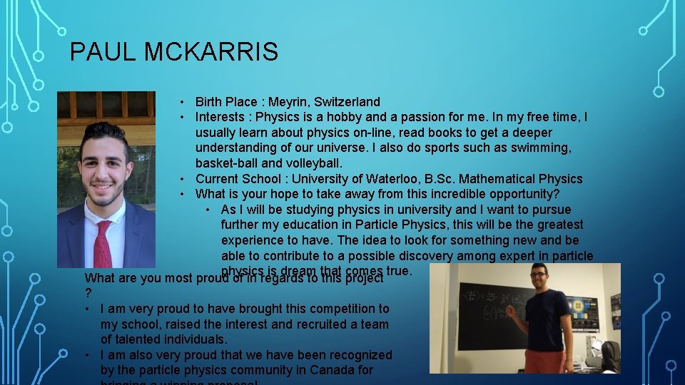 PAUL MCKARRIS • Birth Place : Meyrin, Switzerland • Interests : Physics is a PAUL MCKARRIS • Birth Place : Meyrin, Switzerland • Interests : Physics is a