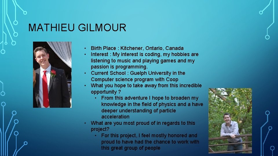 MATHIEU GILMOUR • Birth Place : Kitchener, Ontario, Canada • Interest : My interest MATHIEU GILMOUR • Birth Place : Kitchener, Ontario, Canada • Interest : My interest