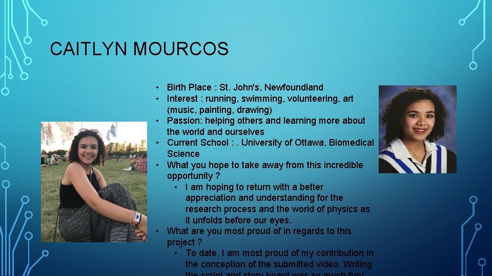 CAITLYN MOURCOS • Birth Place : St. John's, Newfoundland • Interest : running, swimming, CAITLYN MOURCOS • Birth Place : St. John's, Newfoundland • Interest : running, swimming,