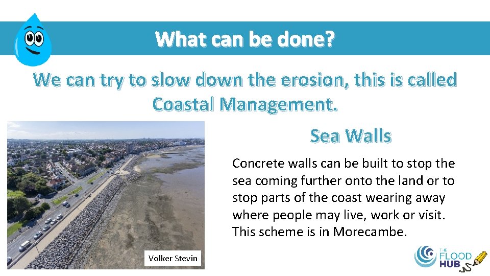 What can be done? We can try to slow down the erosion, this is