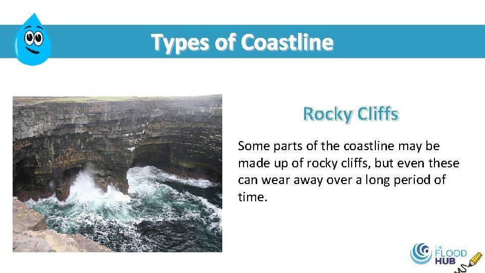 Types of Coastline Rocky Cliffs Some parts of the coastline may be made up