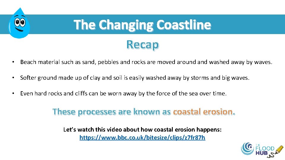 The Changing Coastline Recap • Beach material such as sand, pebbles and rocks are