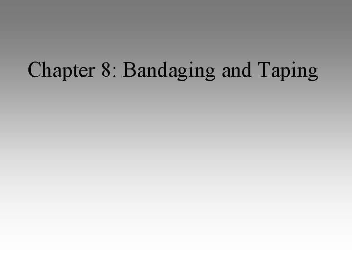 Chapter 8: Bandaging and Taping 