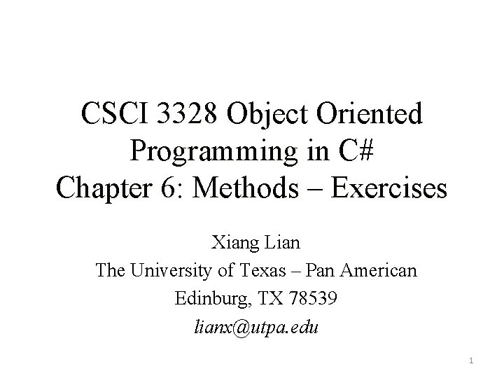 CSCI 3328 Object Oriented Programming in C# Chapter 6: Methods – Exercises Xiang Lian