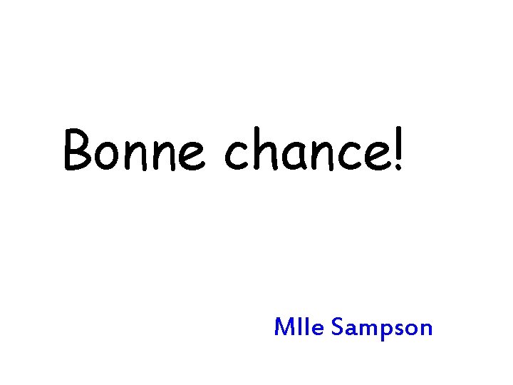 Bonne chance! Mlle Sampson 