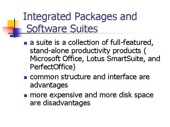 Integrated Packages and Software Suites n n n a suite is a collection of