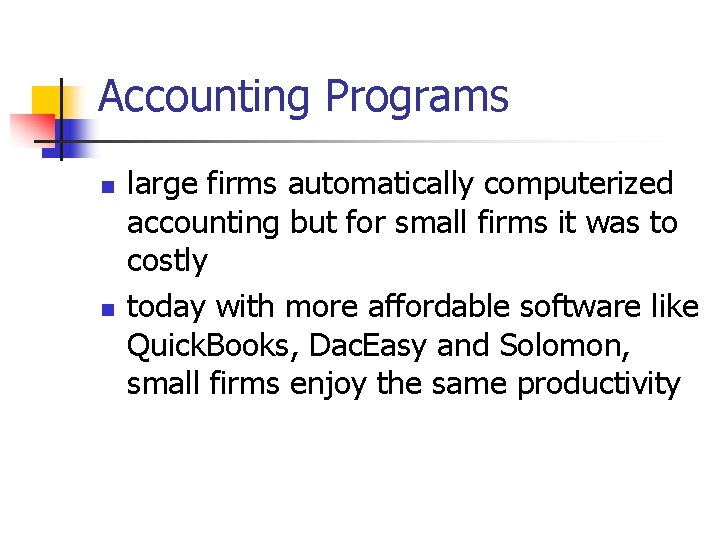 Accounting Programs n n large firms automatically computerized accounting but for small firms it