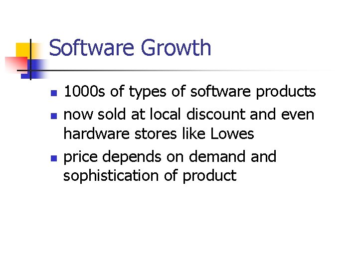 Software Growth n n n 1000 s of types of software products now sold