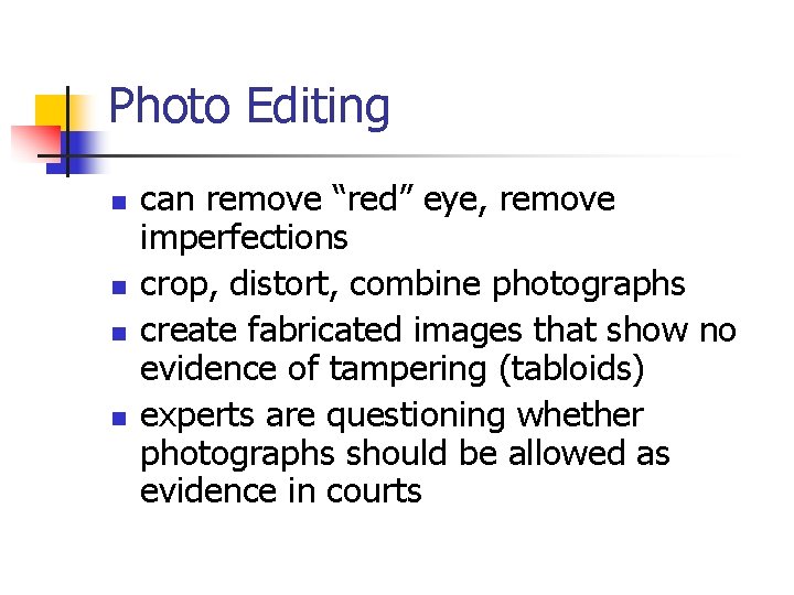 Photo Editing n n can remove “red” eye, remove imperfections crop, distort, combine photographs