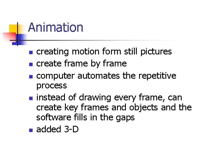 Animation n n creating motion form still pictures create frame by frame computer automates