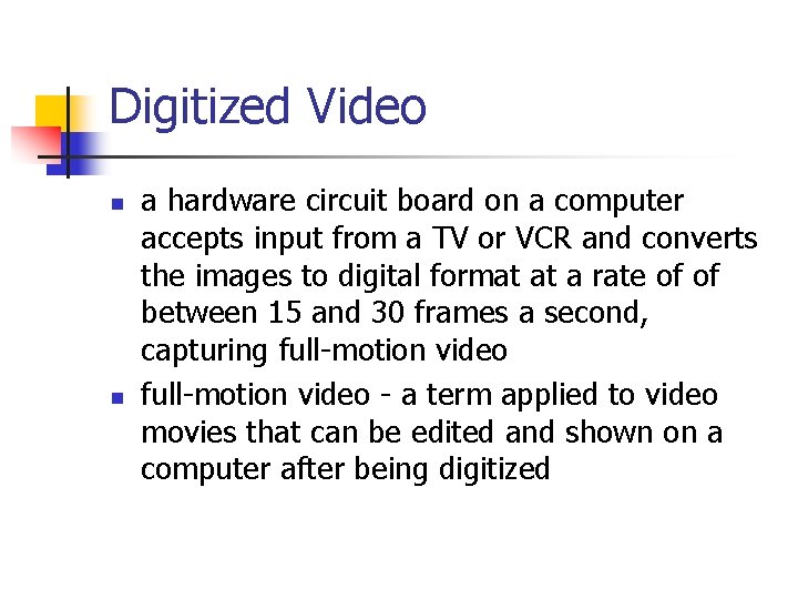 Digitized Video n n a hardware circuit board on a computer accepts input from
