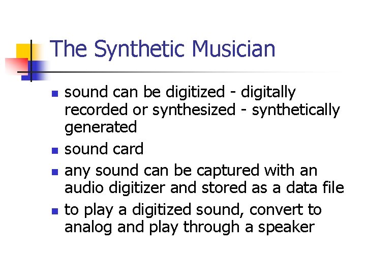 The Synthetic Musician n n sound can be digitized - digitally recorded or synthesized