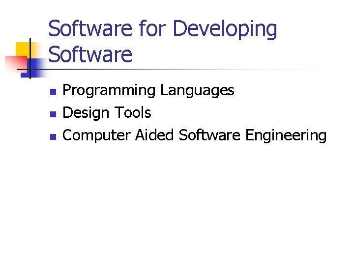 Software for Developing Software n n n Programming Languages Design Tools Computer Aided Software