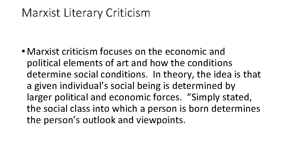 Marxist Literary Criticism • Marxist criticism focuses on the economic and political elements of