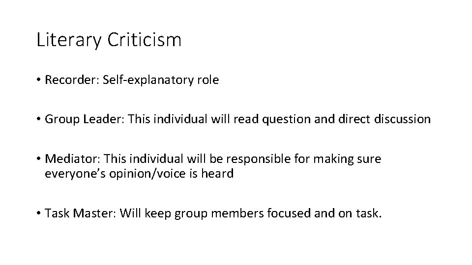 Literary Criticism • Recorder: Self-explanatory role • Group Leader: This individual will read question