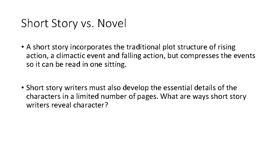Short Story vs. Novel • A short story incorporates the traditional plot structure of