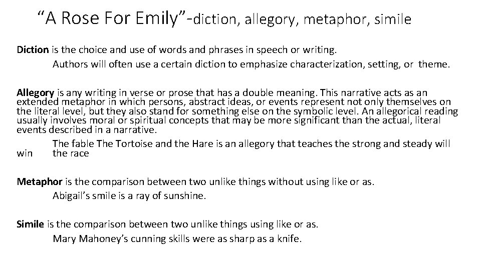 “A Rose For Emily”-diction, allegory, metaphor, simile Diction is the choice and use of