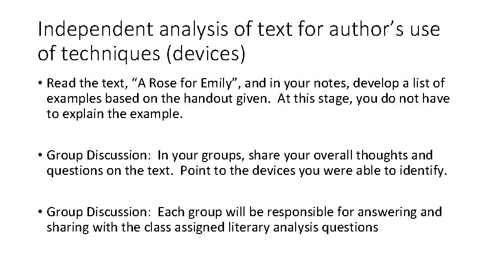 Independent analysis of text for author’s use of techniques (devices) • Read the text,