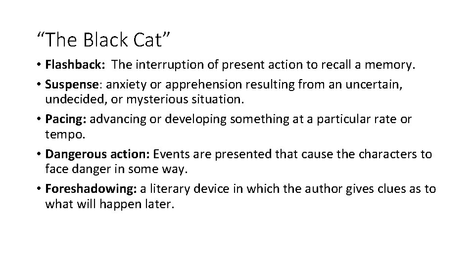 “The Black Cat” • Flashback: The interruption of present action to recall a memory.