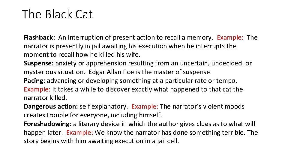The Black Cat Flashback: An interruption of present action to recall a memory. Example: