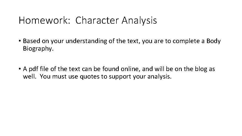Homework: Character Analysis • Based on your understanding of the text, you are to