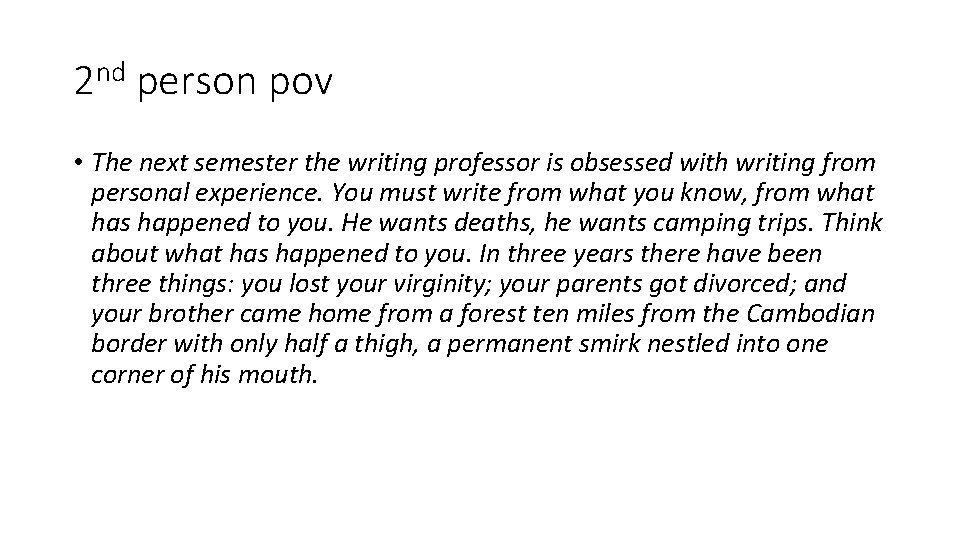 2 nd person pov • The next semester the writing professor is obsessed with