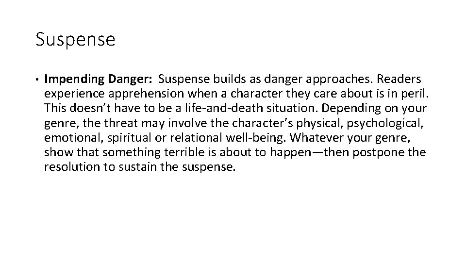 Suspense • Impending Danger: Suspense builds as danger approaches. Readers experience apprehension when a