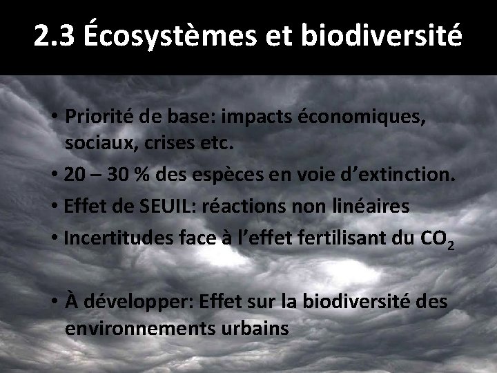 2. 3 Écosystèmes et biodiversité • Priorité de base: impacts économiques, sociaux, crises etc.