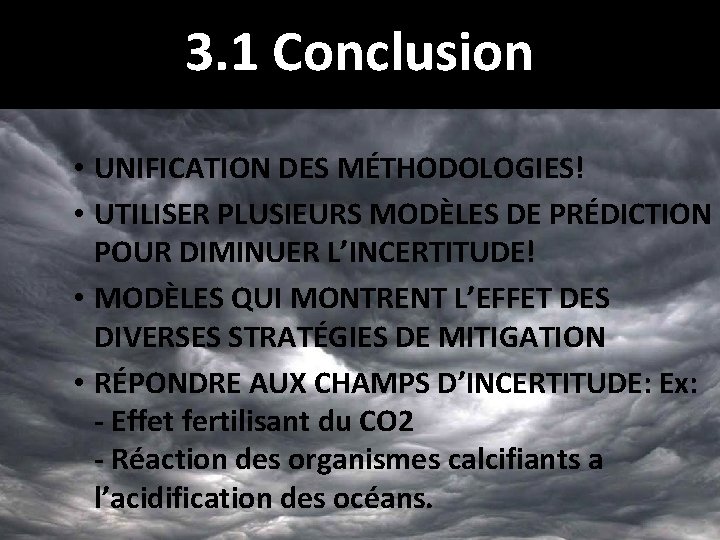 3. 1 Conclusion • UNIFICATION DES MÉTHODOLOGIES! • UTILISER PLUSIEURS MODÈLES DE PRÉDICTION POUR