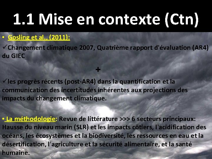 1. 1 Mise en contexte (Ctn) • Gosling et al. , (2011): üChangement climatique