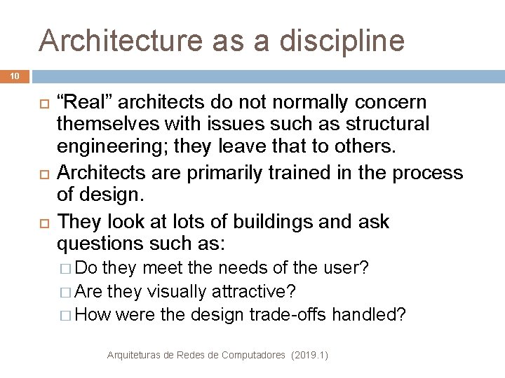 Architecture as a discipline 10 “Real” architects do not normally concern themselves with issues