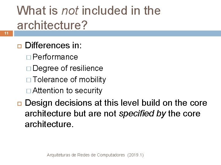 11 What is not included in the architecture? Differences in: � Performance � Degree