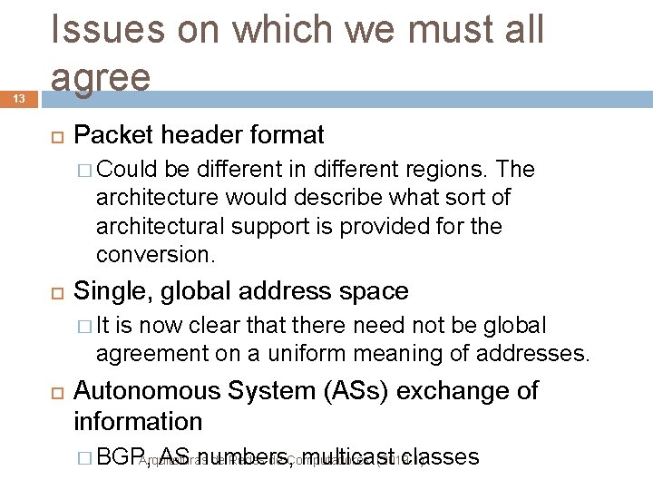 13 Issues on which we must all agree Packet header format � Could be