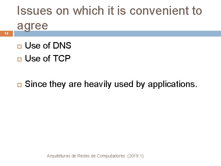14 Issues on which it is convenient to agree Use of DNS Use of