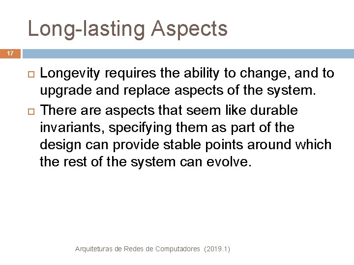 Long-lasting Aspects 17 Longevity requires the ability to change, and to upgrade and replace